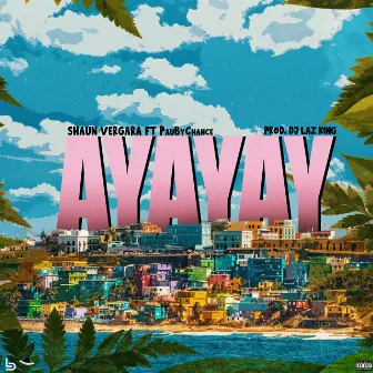 ayayay by Shaun Vergara