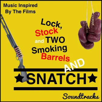 Lock, Stock and Two Smoking Barrels and Snatch Soundtracks (Music Inspired by the Films) by The Cinematic Film Band