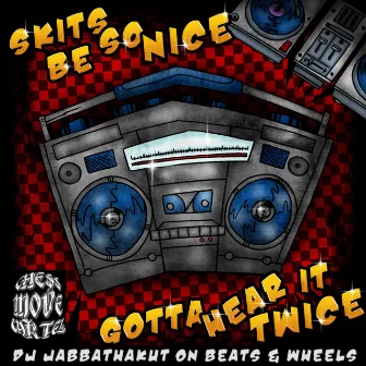 Skits Be So Nice Gotta Hear It Twice (DJ JabbaThaKut on Beats & Wheels) by DJ JabbaThaKut