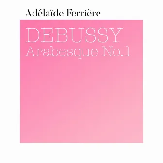 Debussy: Deux Arabesques, L. 66: No. 1 in E Major (Transcribed for Marimba by Adélaïde Ferrière) by Adélaïde Ferrière