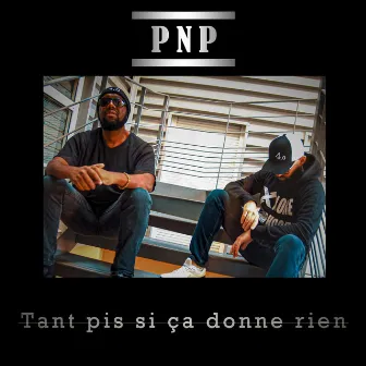 Tant pis si ça donne rien by PNP