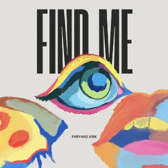 Find Me by FARYAAD VIRK