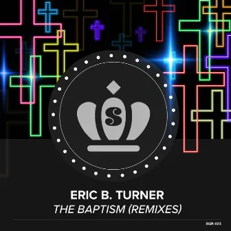 The Baptism (Remixes) by Eric B Turner