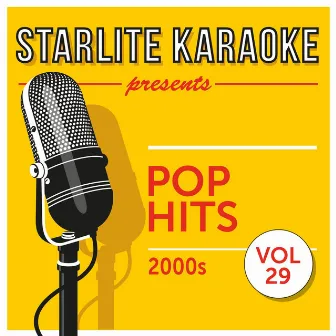 Starlite Karaoke Presents Pop Hits, Vol. 29 (2000s) by Starlite Karaoke