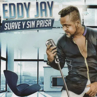 Suave y Sin Prisa by Eddy Jay