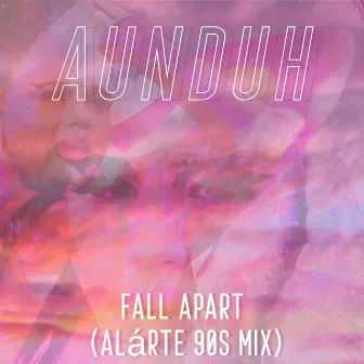 Fall Apart (Alárte 90s Mix) by Alárte