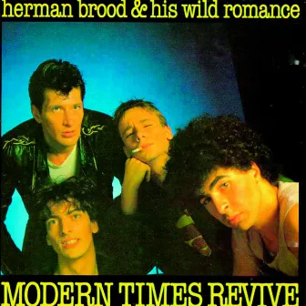 Modern Times Revive by Herman Brood & His Wild Romance