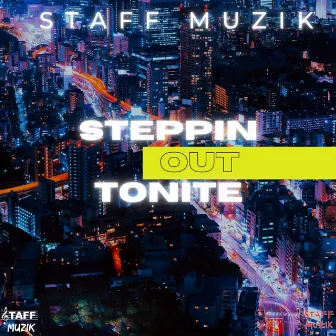 Steppin Out Tonite by Staff Muzik