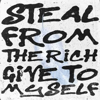 Steal from the Rich, Give to Myself by Simon Viklund