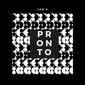 Pronto by Low K