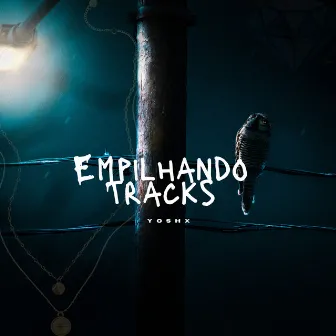 Empilhando Tracks by Yoshx