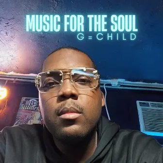 Music for the Soul by G=Child