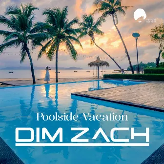 Poolside Vacation by Dim Zach