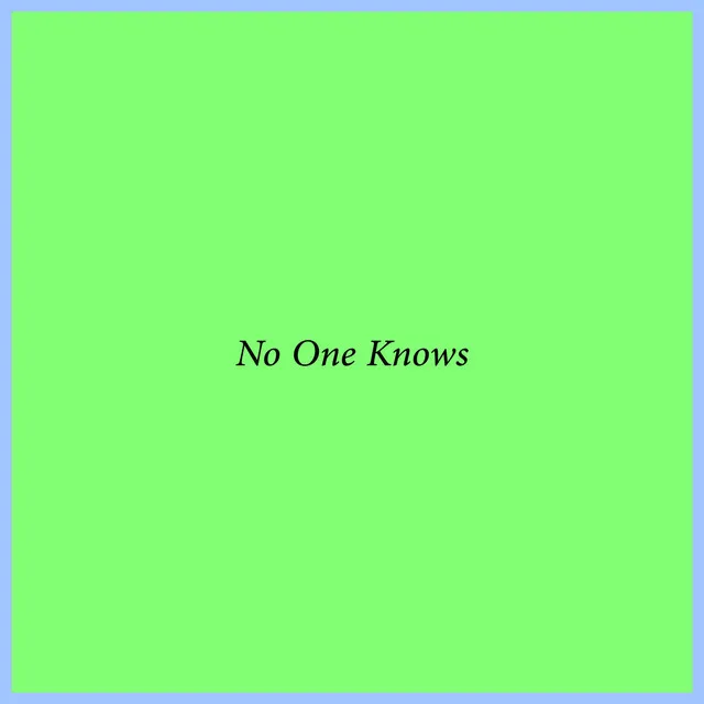 No One Knows