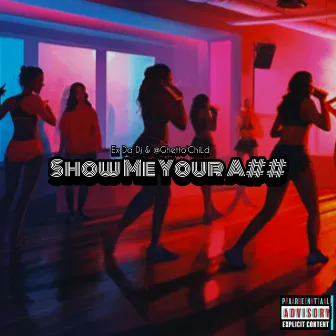 Show Me Your Ass by @Ghetto'ChiLd