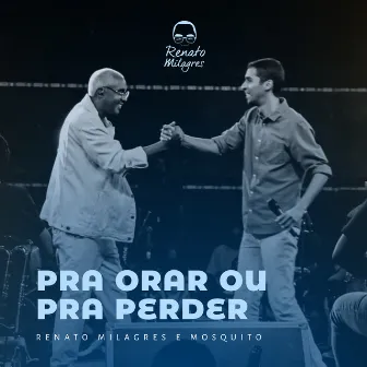 Pra Orar Ou Pra Perder (Ao Vivo) by Mosquito