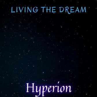 Living The Dream by Hyperion The Rapper