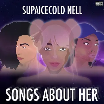 Songs About Her by Supaicecold Nell