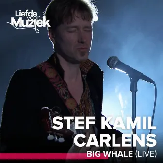 Big Whale (Live - uit Liefde voor Muziek) by Stef Kamil Carlens