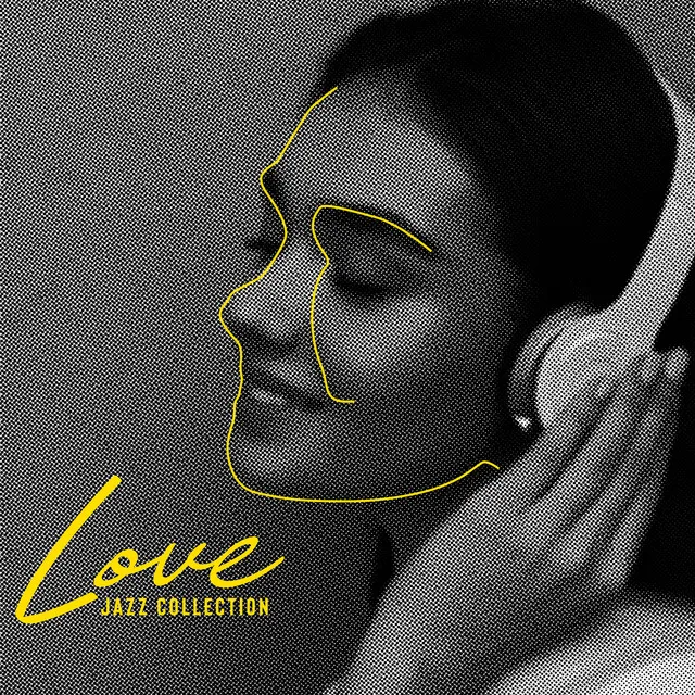 Love Jazz Collection – Jazz Melodies for Spending Evening Together, Romantic Dinner, Erotic Time, Love Making