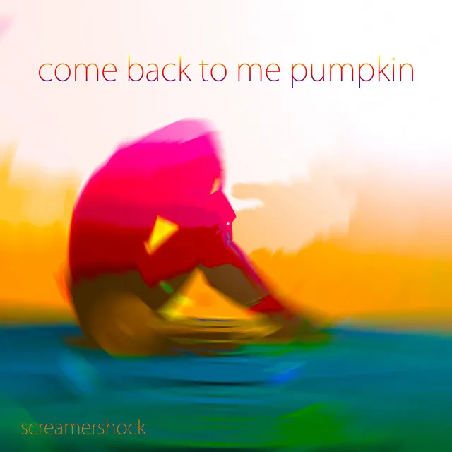 Come Back to Me Pumpkin