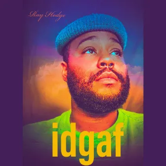 idgaf by Ray Hodge