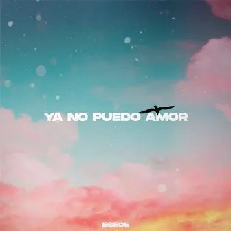 Ya No Puedo Amor by Esede