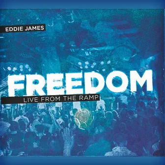 Freedom (Live from the Ramp) by Eddie James