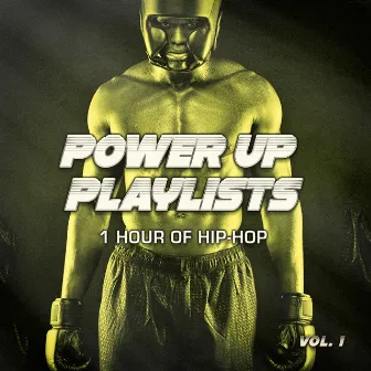 Power Up Playlists, Vol. 1: 1 Hour of Hip-Hop and Rap Classics for Your Workout and Fitness Routine by Workout Music