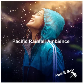 Pacific Rainfall Ambience by Pacific Rain