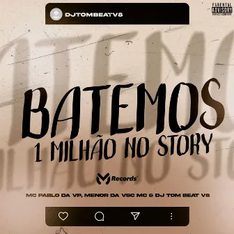 Batemos 1 Milhão No Story by MC Pablo da VP