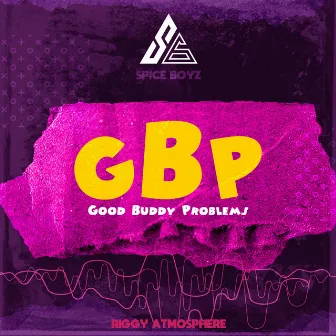 Good Buddy Problems by Spice Boyz