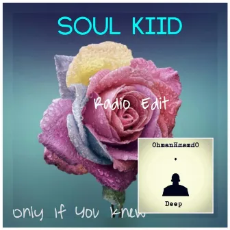 Only If You Knew by Soul Kiid