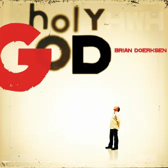 Holy God (Anniversary Edition) by Brian Doerksen