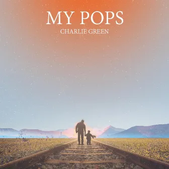 My Pops by Charlie Green