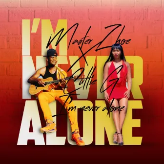 I'm Never Alone by Master Zhoe