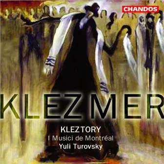 Kleztory and I Musici De Montreal: Klezmer by Yuli Turovsky