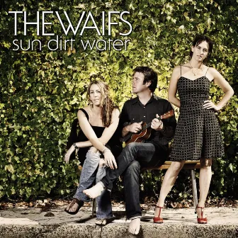 Sun Dirt Water Single by The Waifs