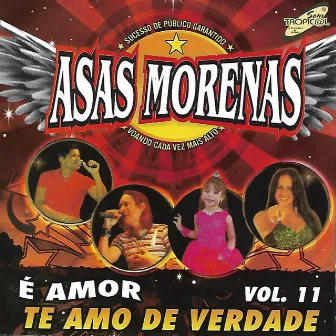 É Amor, Vol. 11 (Te Amo de Verdade) by Asas Morenas