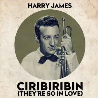 Ciribiribin (They're So In Love) by Harry James