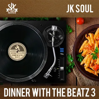 Dinner with the Beatz, Vol. 3 by JK Soul