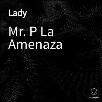 Lady by Mr. P La Amenaza