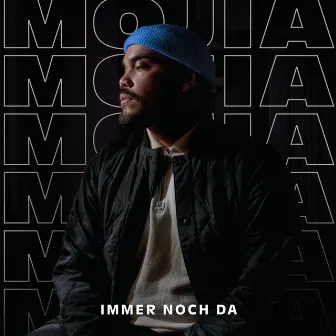 Immer Noch Da by Mojia