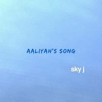 Aaliyah's Song by Sky J