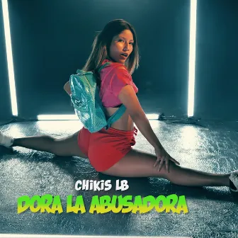 Dora la Abusadora by Chikis LB