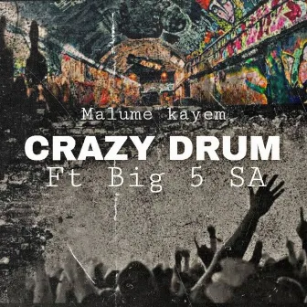 Crazy Drum by Malume KayEm