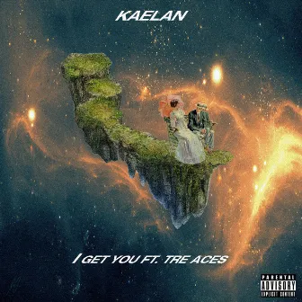 I Get You by Kaelan