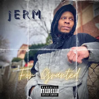 For Granted by Jerm