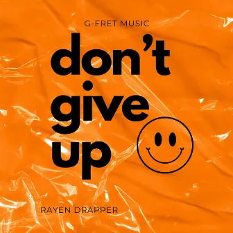 Don't Give Up by Rayen Drapper