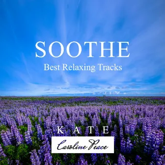 Soothe (Best Relaxing Tracks) by Kate - Caroline Peace